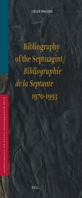 Dogniez |  Bibliography of the Septuagint / Bibliographie de la Septante (1970-1993) | Buch |  Sack Fachmedien