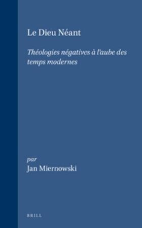 Miernowski |  Le Dieu Néant: Théologies Négatives À l'Aube Des Temps Modernes | Buch |  Sack Fachmedien