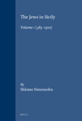 Simonsohn |  The Jews in Sicily, Volume 1 (383-1300) | Buch |  Sack Fachmedien