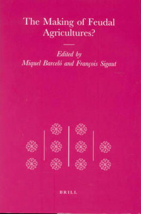 Barceló / Sigaut |  The Making of Feudal Agricultures? | Buch |  Sack Fachmedien
