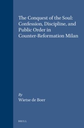 Boer | The Conquest of the Soul: Confession, Discipline, and Public Order in Counter-Reformation Milan | Buch | 978-90-04-11748-8 | sack.de