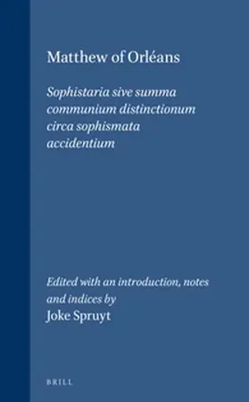 Spruyt |  Matthew of Orléans: Sophistaria Sive Summa Communium Distinctionum Circa Sophismata Accidentium | Buch |  Sack Fachmedien