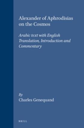 Genequand |  Alexander of Aphrodisias on the Cosmos: Arabic Text with English Translation, Introduction and Commentary | Buch |  Sack Fachmedien