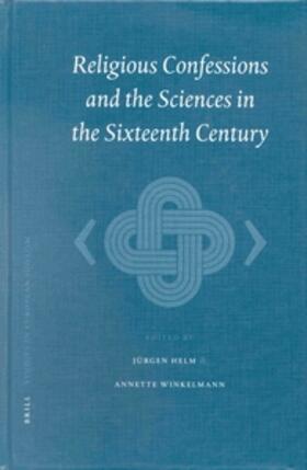 Helm / Winkelmann |  Religious Confessions and the Sciences in the Sixteenth Century | Buch |  Sack Fachmedien