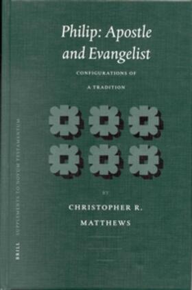 Matthews |  Philip: Apostle and Evangelist: Configurations of a Tradition | Buch |  Sack Fachmedien