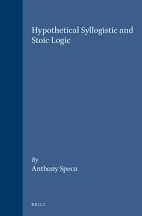 Speca |  Hypothetical Syllogistic and Stoic Logic | Buch |  Sack Fachmedien