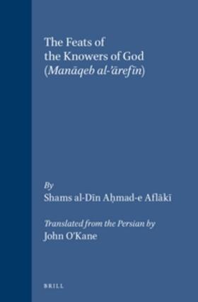 Shams |  The Feats of the Knowers of God: (Man&#257;qeb Al-'&#257;ref&#299;n) | Buch |  Sack Fachmedien