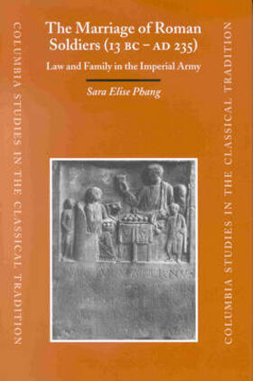 Phang |  The Marriage of Roman Soldiers (13 B.C. - A.D. 235) | Buch |  Sack Fachmedien