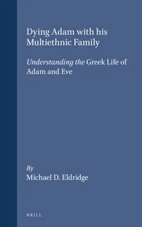 Eldridge |  Dying Adam with His Multiethnic Family: Understanding the Greek Life of Adam and Eve | Buch |  Sack Fachmedien