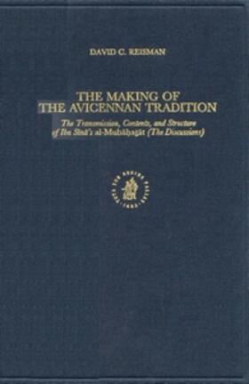 Reisman |  The Making of the Avicennan Tradition: The Transmission, Contents, and Structure of Ibn S&#299;n&#257;'s Al-Mub&#257;h&#803;at&#803;&#257;t (the Discu | Buch |  Sack Fachmedien
