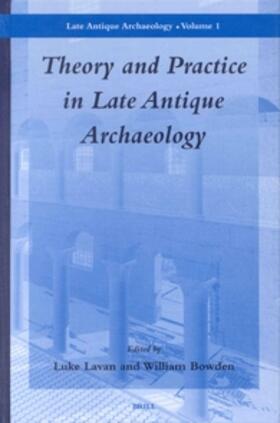 Lavan / Bowden |  Theory and Practice in Late Antique Archaeology | Buch |  Sack Fachmedien