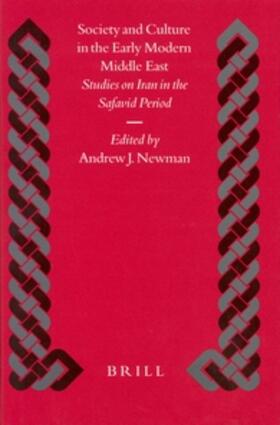 Newman |  Society and Culture in the Early Modern Middle East: Studies on Iran in the Safavid Period | Buch |  Sack Fachmedien