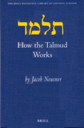 Neusner |  How the Talmud Works | Buch |  Sack Fachmedien