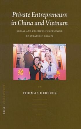 Heberer |  Private Entrepreneurs in China and Vietnam: Social and Political Functioning of Strategic Groups | Buch |  Sack Fachmedien