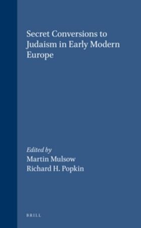 Mulsow / Popkin |  Secret Conversions to Judaism in Early Modern Europe | Buch |  Sack Fachmedien