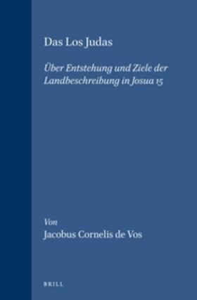 Vos |  Das Los Judas: Über Entstehung Und Ziele Der Landbeschreibung in Josua 15 | Buch |  Sack Fachmedien