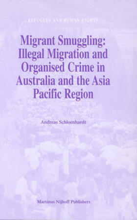 Schloenhardt | Migrant Smuggling: Illegal Migration and Organised Crime in Australia and the Asia Pacific Region | Buch | 978-90-04-13615-1 | sack.de