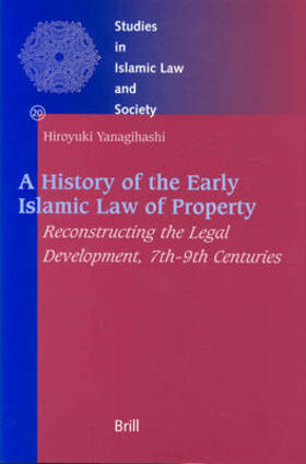 Yanagihashi |  A History of the Early Islamic Law of Property | Buch |  Sack Fachmedien