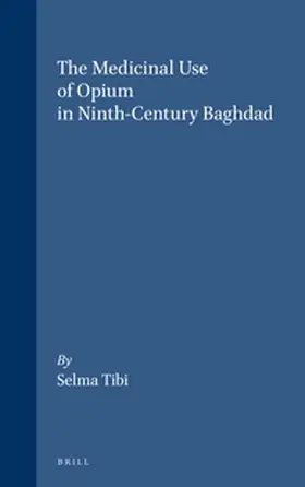 Tibi |  The Medicinal Use of Opium in Ninth-Century Baghdad | Buch |  Sack Fachmedien