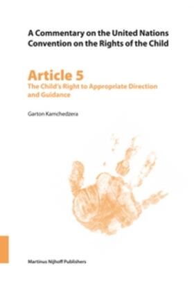 Kamchedzera |  A Commentary on the United Nations Convention on the Rights of the Child, Article 5: The Child's Right to Appropriate Direction and Guidance | Buch |  Sack Fachmedien