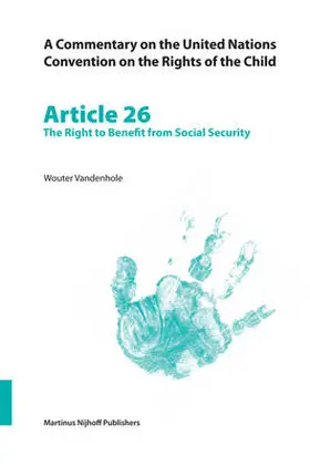 Vandenhole |  A Commentary on the United Nations Convention on the Rights of the Child, Article 26: The Right to Benefit from Social Security | Buch |  Sack Fachmedien