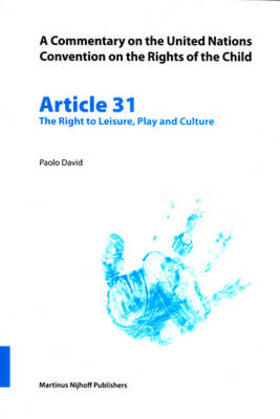 David |  A Commentary on the United Nations Convention on the Rights of the Child, Article 31: The Right to Leisure, Play and Culture | Buch |  Sack Fachmedien