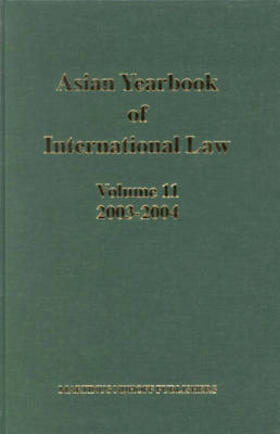 Chimni / Miyoshi / Subedi | Asian Yearbook of International Law, Volume 11 (2003-2004) | Buch | 978-90-04-15385-1 | sack.de