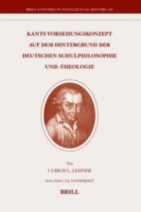 Lehner |  Kants Vorsehungskonzept Auf Dem Hintergrund der Deutschen Schulphilosophie Und -Theologie | Buch |  Sack Fachmedien