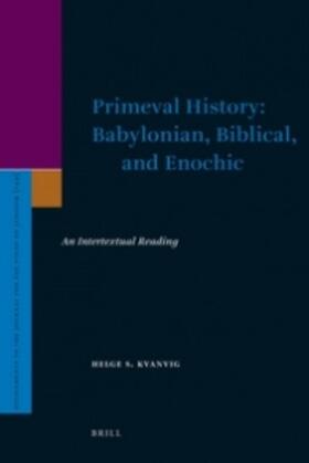 Kvanvig |  Primeval History: Babylonian, Biblical, and Enochic | Buch |  Sack Fachmedien