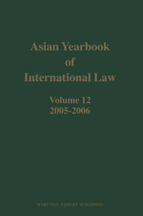 Chimni / Miyoshi / Subedi |  Asian Yearbook of International Law, Volume 12 (2005-2006) | Buch |  Sack Fachmedien