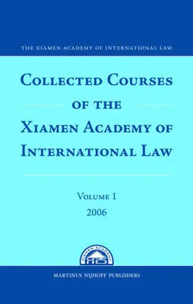  Collected Courses of the Xiamen Academy of International Law, Volume 1 (2006) | Buch |  Sack Fachmedien