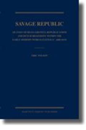 Wilson |  Savage Republic: de Indis of Hugo Grotius, Republicanism and Dutch Hegemony Within the Early Modern World-System (C. 1600-1619) | Buch |  Sack Fachmedien