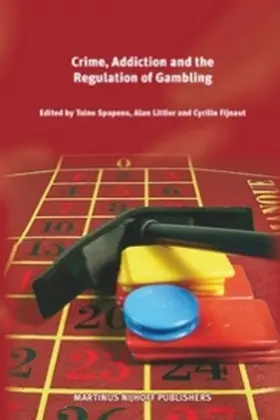 Spapens / Fijnaut / Littler |  Crime, Addiction and the Regulation of Gambling | Buch |  Sack Fachmedien