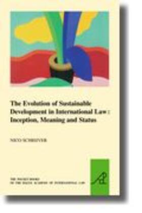 Schrijver |  The Evolution of Sustainable Development in International Law: Inception, Meaning and Status | Buch |  Sack Fachmedien