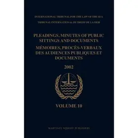 International Tribunal for the Law of the Sea |  Pleadings, Minutes of Public Sittings and Documents / Mémoires, Procès-Verbaux Des Audiences Publiques Et Documents, Volume 10 (2002) | Buch |  Sack Fachmedien