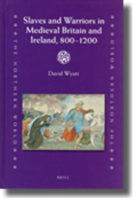 Wyatt |  Slaves and Warriors in Medieval Britain and Ireland, 800 -1200 | Buch |  Sack Fachmedien