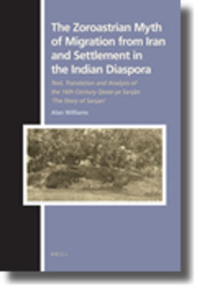 Williams |  The Zoroastrian Myth of Migration from Iran and Settlement in the Indian Diaspora | Buch |  Sack Fachmedien