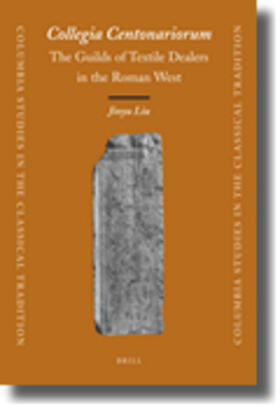 Liu |  Collegia Centonariorum: The Guilds of Textile Dealers in the Roman West | Buch |  Sack Fachmedien