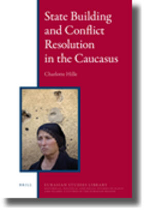 Hille |  State Building and Conflict Resolution in the Caucasus | Buch |  Sack Fachmedien