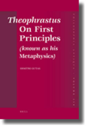 Gutas |  Theophrastus on First Principles (Known as His Metaphysics) | Buch |  Sack Fachmedien