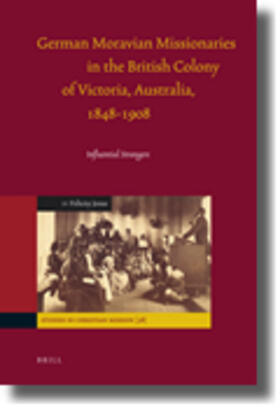 Jensz |  German Moravian Missionaries in the British Colony of Victoria, Australia, 1848-1908 | Buch |  Sack Fachmedien