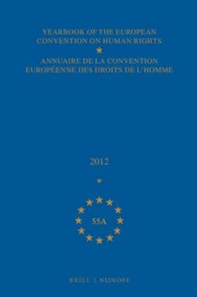  Yearbook of the European Convention on Human Rights/Annuaire de la Convention Européenne Des Droits de l'Homme, Volume 55a (2012) | Buch |  Sack Fachmedien