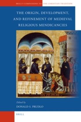 Prudlo | The Origin, Development, and Refinement of Medieval Religious Mendicancies | Buch | 978-90-04-18180-9 | sack.de