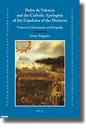 Magnier |  Pedro de Valencia and the Catholic Apologists of the Expulsion of the Moriscos | Buch |  Sack Fachmedien