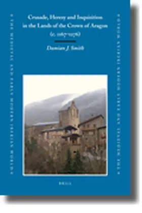 Smith |  Crusade, Heresy and Inquisition in the Lands of the Crown of Aragon, C. 1167-1276 | Buch |  Sack Fachmedien