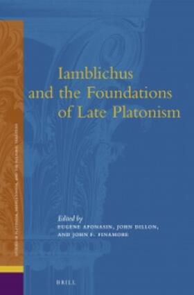 Afonasin / Dillon / Finamore |  Iamblichus and the Foundations of Late Platonism | Buch |  Sack Fachmedien