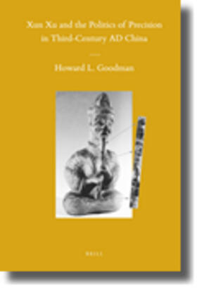 Goodman |  Xun Xu and the Politics of Precision in Third-Century AD China | Buch |  Sack Fachmedien