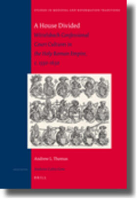 Thomas |  A House Divided: Wittelsbach Confessional Court Cultures in the Holy Roman Empire, C. 1550-1650 | Buch |  Sack Fachmedien