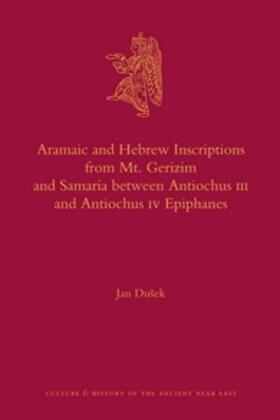 Dusek / Dušek |  Aramaic and Hebrew Inscriptions from Mt. Gerizim and Samaria Between Antiochus III and Antiochus IV Epiphanes | Buch |  Sack Fachmedien