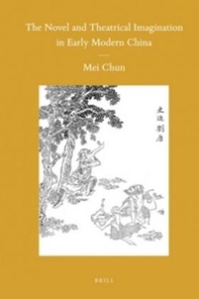 Mei |  The Novel and Theatrical Imagination in Early Modern China | Buch |  Sack Fachmedien